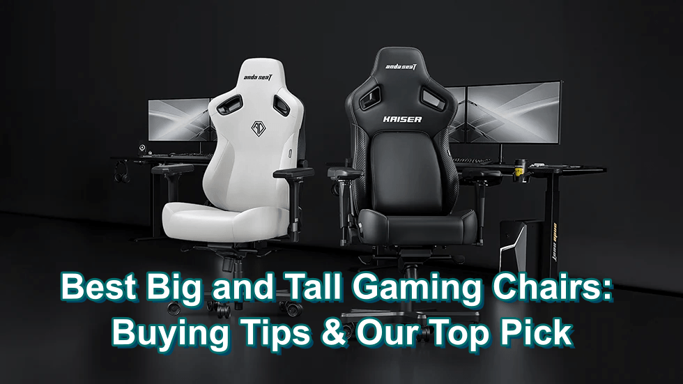 Best Big and Tall Gaming Chairs: Buying Tips & Our Picks